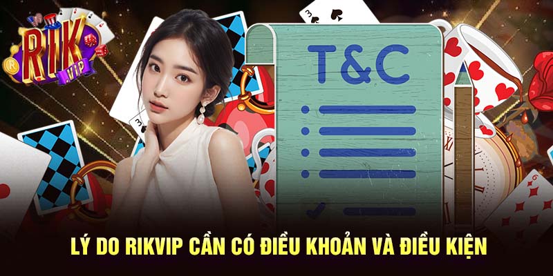 Điều khoản, điều kiện được đưa ra với nhiều mục đích thiết thực