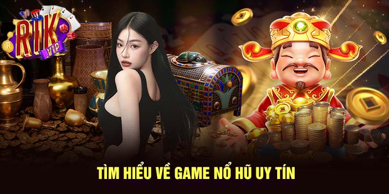 Game nổ hũ uy tín dễ dàng chơi trên mọi nền tảng