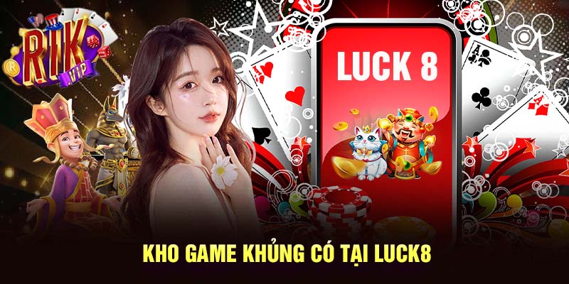 Kho game khủng có tại Luck8