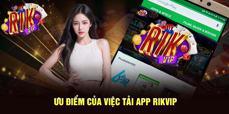 Tải app Rikvip ngay để thấy được nhiều ưu điểm