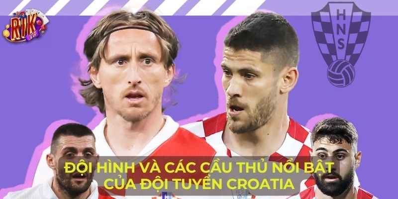 Đội hình và các cầu thủ nổi bật của Đội tuyển Croatia