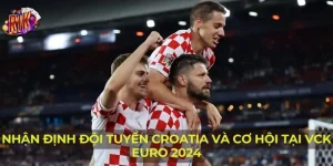 Nhận Định Đội Tuyển Croatia và Cơ Hội Tại VCK Euro 2024