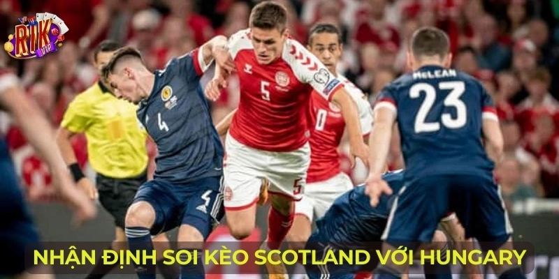 Nhận định soi kèo Scotland với Hungary