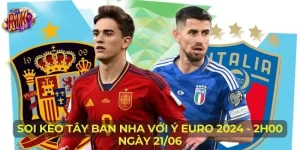 Soi Kèo Tây Ban Nha Với Ý Euro 2024 - 2h00 Ngày 21/06