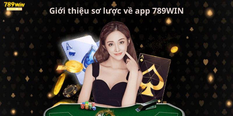 Giới thiệu sơ lược về app 789WIN