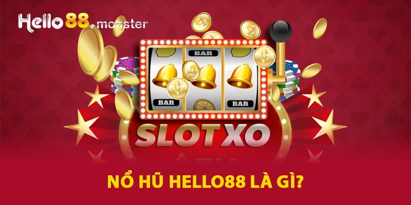 Nổ hũ HELLO88 là gì?