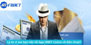 Lý do vì sao bạn nên tải App F8BET Casino về điện thoại?