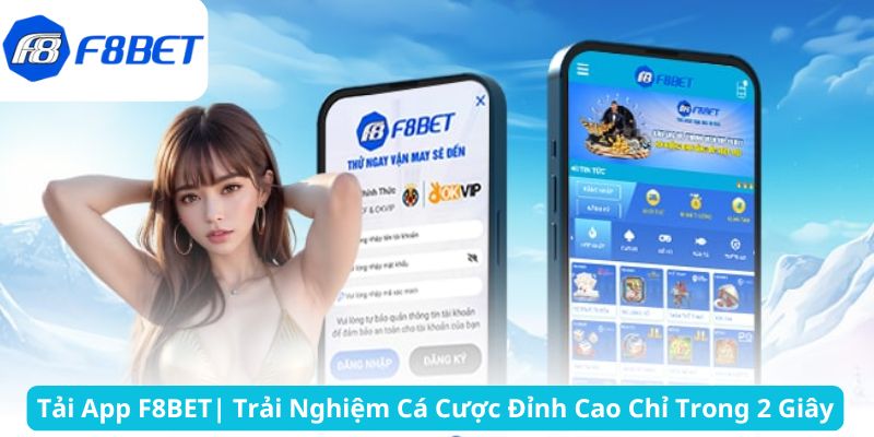 Tải App F8BET| Trải Nghiệm Cá Cược Đỉnh Cao Chỉ Trong 2 Giây